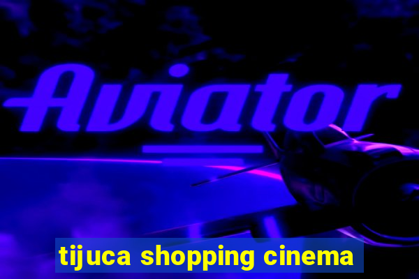 tijuca shopping cinema